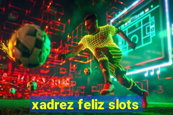 xadrez feliz slots